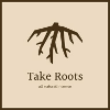 TAKE ROOTS
